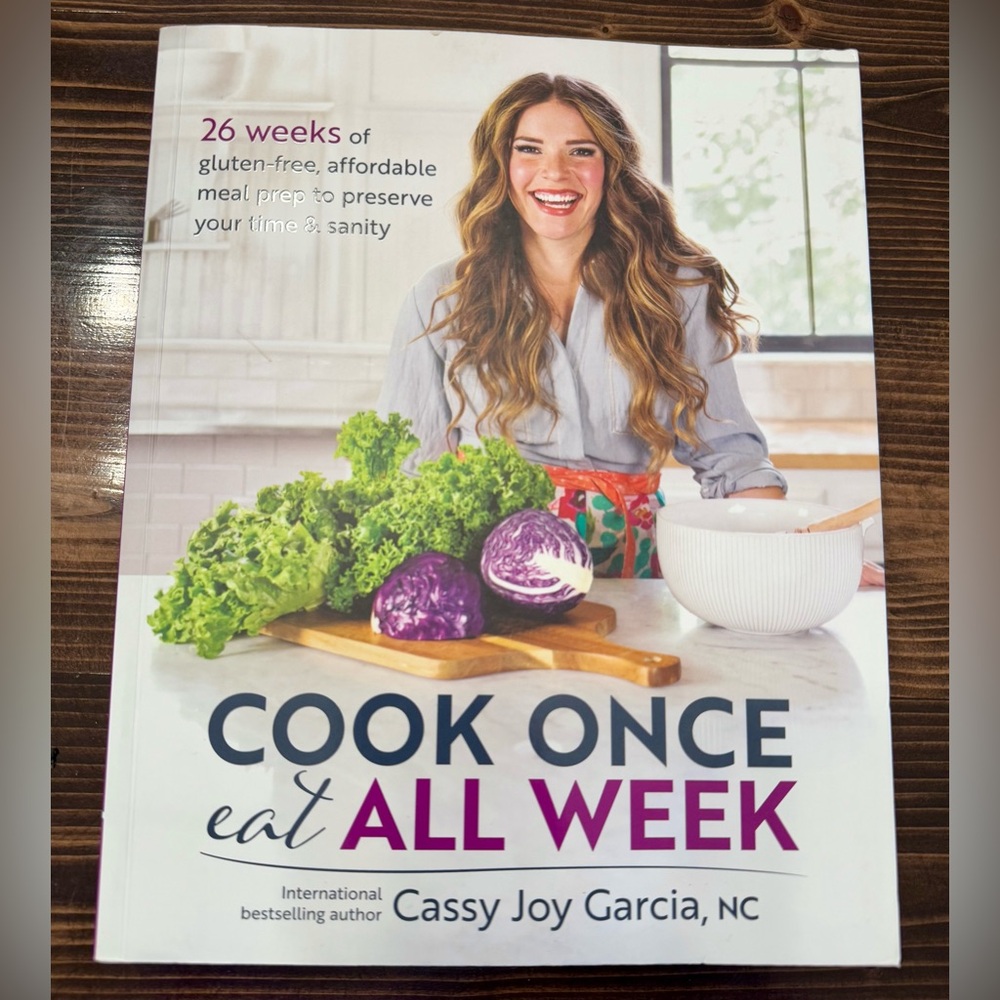 Cook Once, Eat All Week by Cassy Joy Garcia EUC